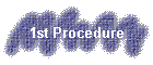 1st Procedure