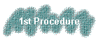 1st Procedure