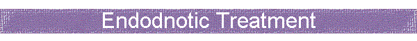 Endodnotic Treatment
