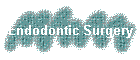 Endodontic Surgery