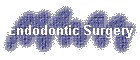 Endodontic Surgery