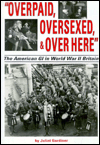 Over paid, Oversexed and Over Here