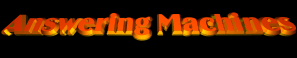 Click for Answering Machine SoundBytes !