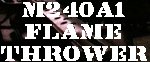 M240A1 Flame Thrower