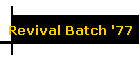 Revival Batch '77