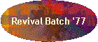 Revival Batch '77