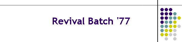 Revival Batch '77