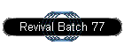 Revival Batch '77