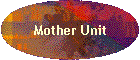Mother Unit
