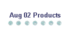 Aug 02 Products