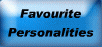 favourite personalities