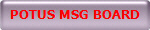 POTUS MSG BOARD