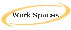 Work Spaces