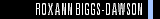Roxann Biggs-Dawson Biography