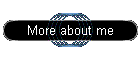 More about me