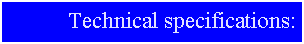 Text Box: Technical specifications:
