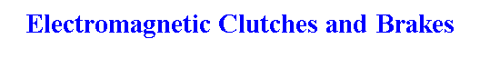 Text Box: Electromagnetic Clutches and Brakes
