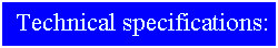 Text Box: Technical specifications:
