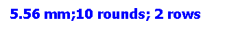 Text Box: 5.56 mm;10 rounds; 2 rows 
