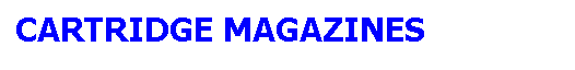 Text Box: CARTRIDGE MAGAZINES
