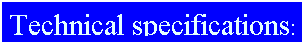 Text Box: Technical specifications:
