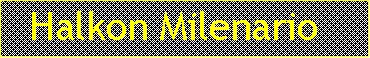 Cuadro de texto:   Halkon Milenario