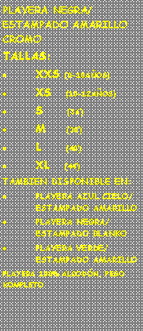 Cuadro de texto: PLAYERA NEGRA/ESTAMPADO AMARILLO CROMOTALLAS:XXS (8-10AOS)XS   (10-12AOS)S     (36)M      (38)L     (40)  XL   (44)TAMBIEN DISPONIBLE EN:PLAYERA AZUL CIELO/ESTAMPADO AMARILLOPLAYERA NEGRA/ESTAMPADO BLANKOPLAYERA VERDE/ESTAMPADO AMARILLOPLAYERA 100% ALGODN, PESO KOMPLETO
