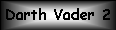 Cuadro de texto: Darth Vader 2