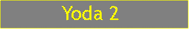 Cuadro de texto:           Yoda 2 