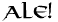 Ale!