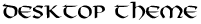 Desktop theme
