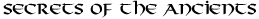 Secrets of the Ancients