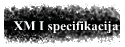 XM I specifikacija