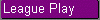 League Play
