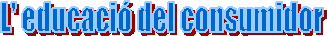 L' educaci� del consumidor