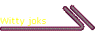 Witty joks