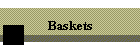 Baskets