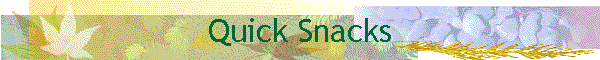 Quick Snacks