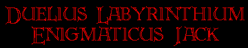 Duelius Labyrinthium Enigmaticus Jack