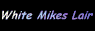 ~ White Mike ~