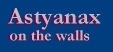 [Astyanax on the Walls]