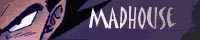 Madhouse
