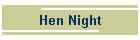 Hen Night
