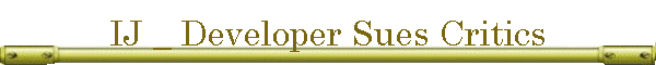 IJ _ Developer Sues Critics