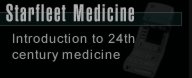 Starfleet Medicine: The best doctors and scientists of the Federation have contributed greatly to the enormous advances in medicine in the 24th century.