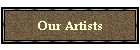 Our Artists