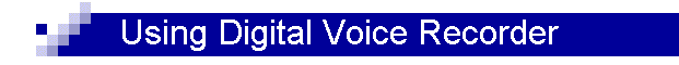 Using Digital Voice Recorder