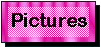 Pictures
