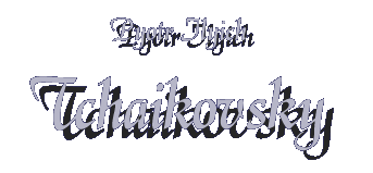 CLICK TO ENTER the world of Pyotr Ilyich Tchaikovsky.