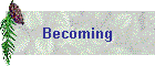 Becoming